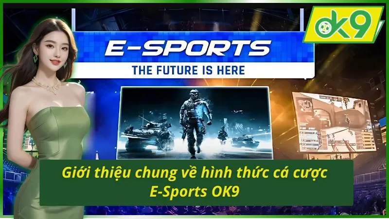 Giới thiệu về hình thức cá cược E-Sports OK9