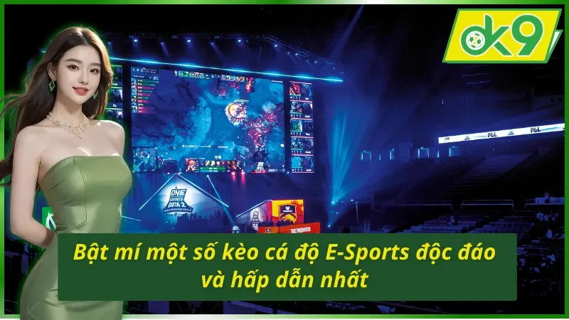 Bật mí một số kèo cá cược E-Sports OK9 độc đáo nhất