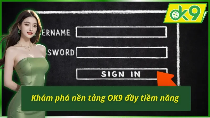 Cách Đăng Nhập Tài Khoản OK9 Nhanh Gọn Và Tối Ưu Thời Gian 2 Khám phá để nắm cách đăng nhập tài khoản OK9