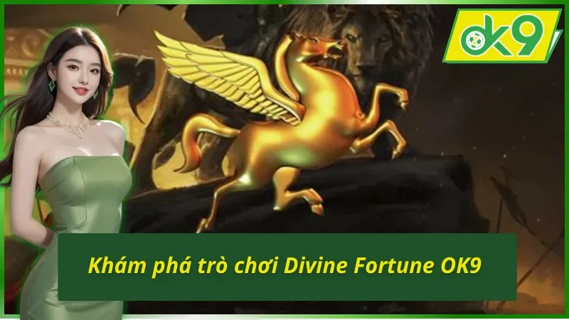 Tìm hiểu game slot Divine Fortune OK9