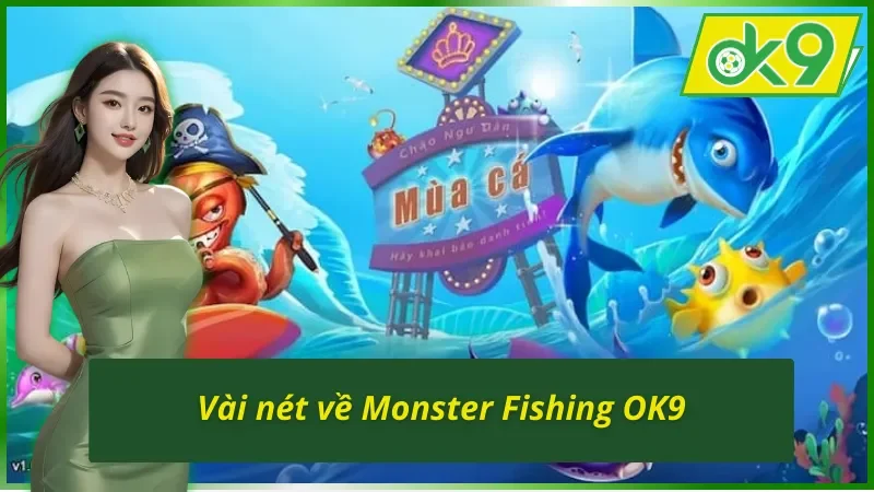 Giới thiệu tổng quan về Monster Fishing OK9