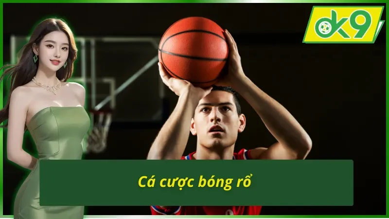 Cá cược thể thao OK9 hấp dẫn với bộ môn bóng rổ