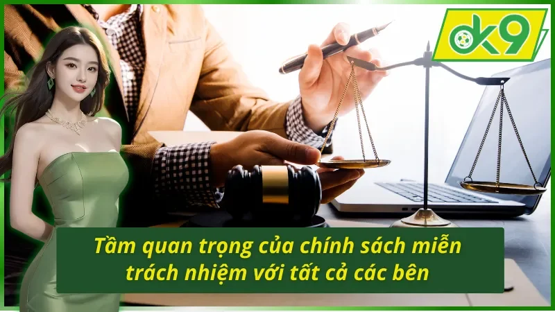 Nội Dung Tuyên Bố Miễn Trừ Trách Nhiệm OK9 Mới Nhất 3 Vai trò của Tuyên bố miễn trừ trách nhiệm OK9